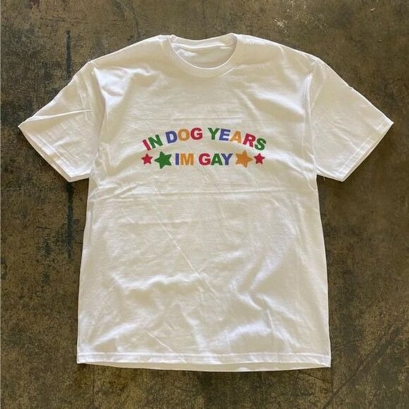 In Dog Years Im Gay Shirt, Funny Meme Shirt, Gay Shirt, LGBT Statement Tee - Picture 1 of 3